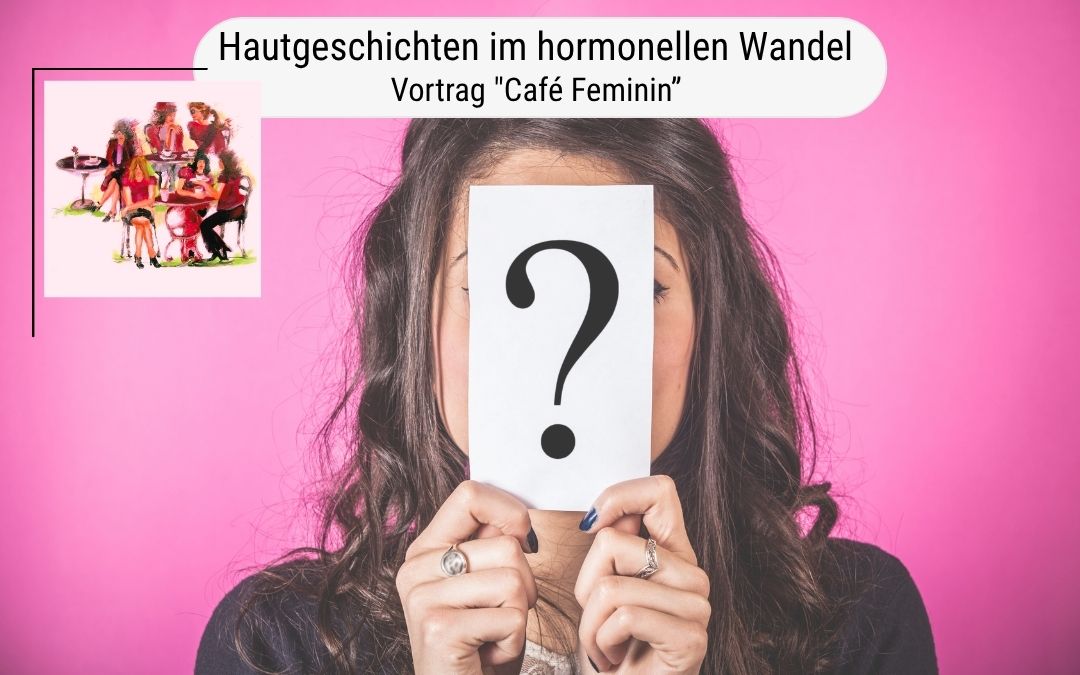 Hautgeschichten im hormonellen Wandel. – Wechseljahre verstehen, Haut stärken.