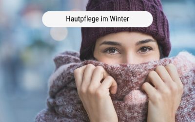 Hautpflege im Winter: Deine Haut richtig schützen und pflegen
