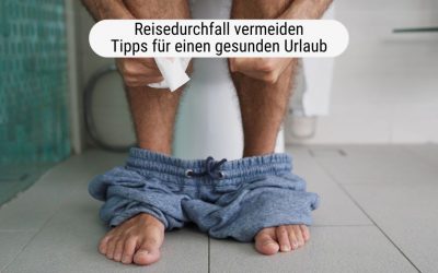 Reisedurchfall vermeiden: Tipps für einen gesunden Darm im Urlaub